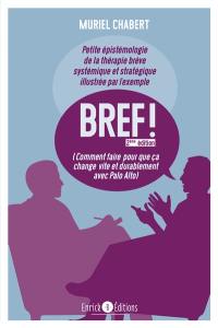 Bref ! (comment faire pour que ça change vite et durablement avec Palo Alto) : petite épistémologie de la thérapie brève systémique et stratégique illustrée par l'exemple