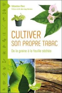 Cultiver son propre tabac : de la graine à la feuille séchée