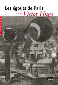 Les égouts de Paris vus par Victor Hugo