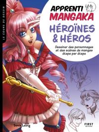 Apprenti mangaka : héroïnes & héros : dessiner des personnages et des scènes de mangas étape par étape