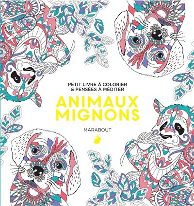 Animaux mignons : petit livre à colorier & pensées à méditer