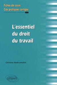 L'essentiel du droit du travail : fiches de cours et cas pratiques corrigés