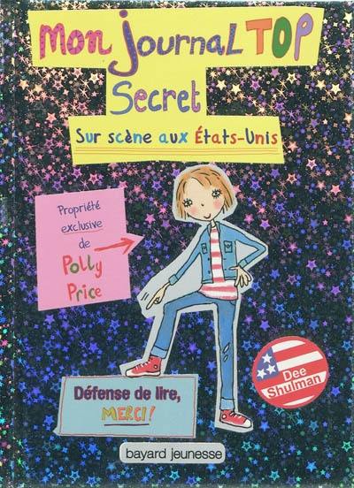 Mon journal top secret. Sur scène aux Etats-Unis