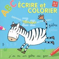 Abc écrire et colorier, 6-7 ans