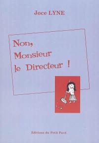 Non, Monsieur le Directeur !