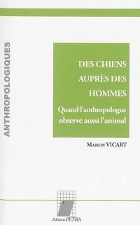 Des chiens auprès des hommes : quand l'anthropologue observe aussi l'animal