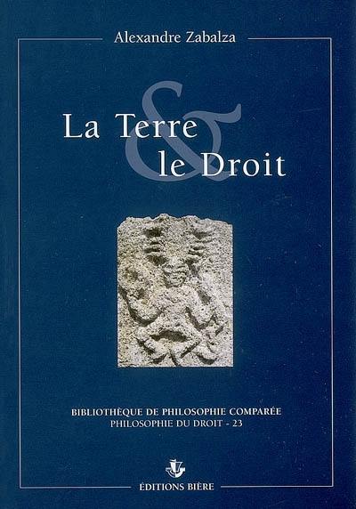 La terre & le droit : du droit civil à la philosophie du droit