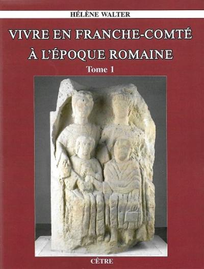 Vivre en Franche-Comté à l'époque romaine