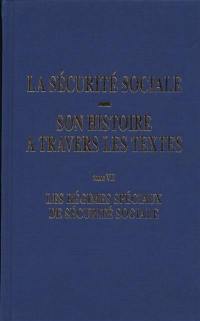 La Sécurité sociale : son histoire à travers les textes. Vol. 7. Les régimes spéciaux de sécurité sociale