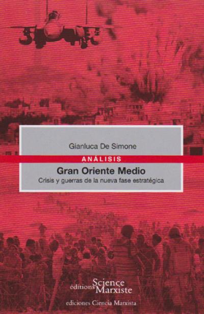 Gran Oriento Medio : crisis y guerras de la nueva fase estratégica