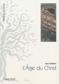 L'âge du Christ : le réseau des sèves : roman-journal