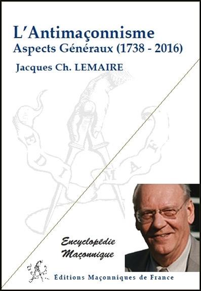 L'antimaçonnisme : aspects généraux : 1738-2016