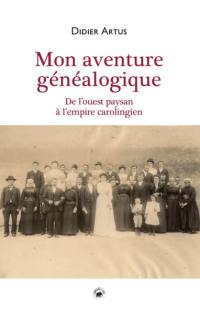 Mon aventure généalogique : de l'ouest paysan à l'Empire carolingien