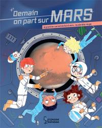 Demain on part sur Mars : le premier carnet de bord vers... la planète rouge