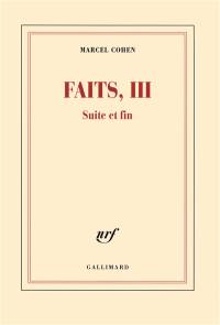 Faits. Vol. 3. Suite et fin