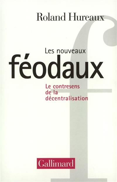 Les nouveaux féodaux : le contresens de la décentralisation