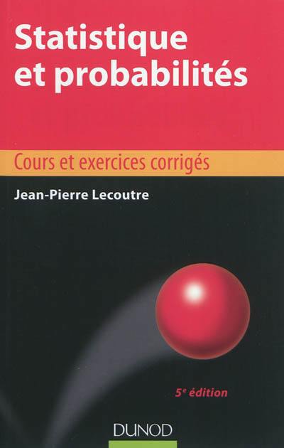 Statistique et probabilités : cours et exercices corrigés