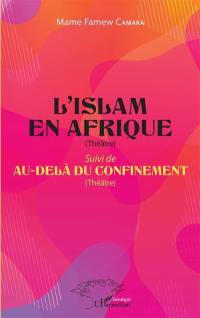 L'islam en Afrique : théâtre. Au-delà du confinement : théâtre