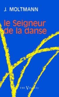 Le seigneur de la danse : essai sur la joie d'être libre