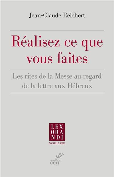 Réalisez ce que vous faites : les rites de la messe au regard de la lettre aux Hébreux