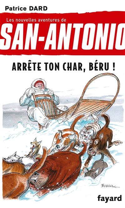 Les nouvelles aventures de San-Antonio. Vol. 16. Arrête ton char, Béru !