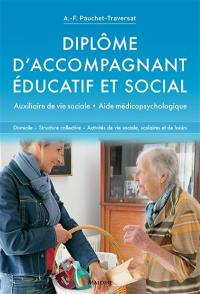 Diplôme d'accompagnant éducatif et social : auxiliaire de vie sociale, aide médico-psychologique : domicile, structure collective, activités de vie sociale, scolaires et de loisirs