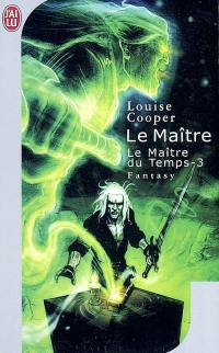 Le maître du temps. Vol. 3. Le maître