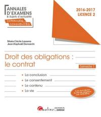 Droit des obligations, le contrat : la conclusion, le consentement, le contenu, la vie : 2016-2017, licence 2 semestre 1