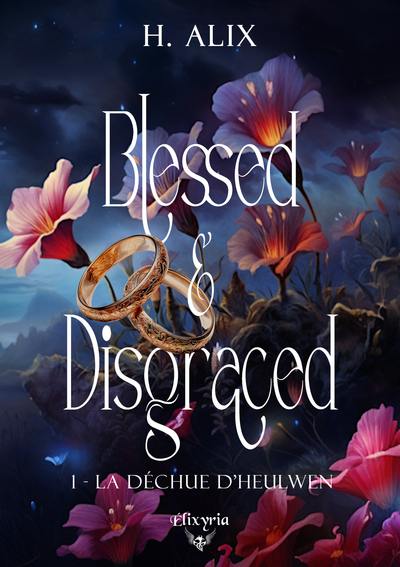 Blessed & disgraced. Vol. 1. La déchue d'Heulwen