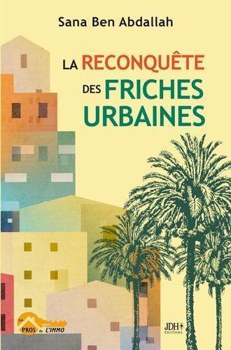 La reconquête des friches urbaines : un potentiel caché pour un hypercentre en dynamique évolué