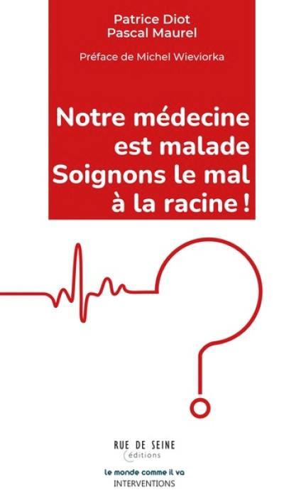 Notre médecine est malade : soignons le mal à la racine !