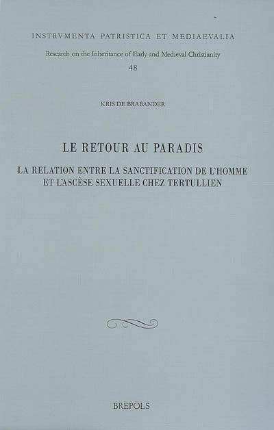 Le retour au paradis : la relation entre la sanctification de l'homme et l'ascèse sexuelle chez Tertullien