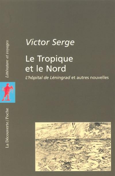 Le tropique et le Nord : L'hôpital de Leningrad et autres nouvelles