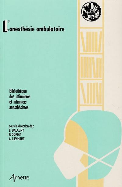 L'anesthésie ambulatoire : extrait de l'ouvrage XXIIe Réunion de perfectionnement des infirmières et infirmiers anesthésistes