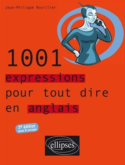 1.001 expressions pour tout dire en anglais