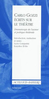 Ecrits sur le théâtre : dramaturgie de l'acteur et poétique théâtrale