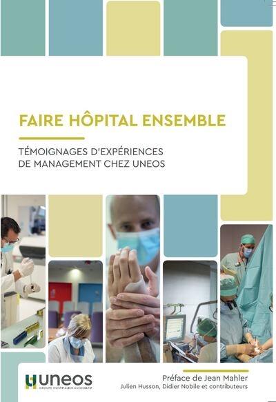 Faire hôpital ensemble : témoignages d'expériences de management chez Uneos