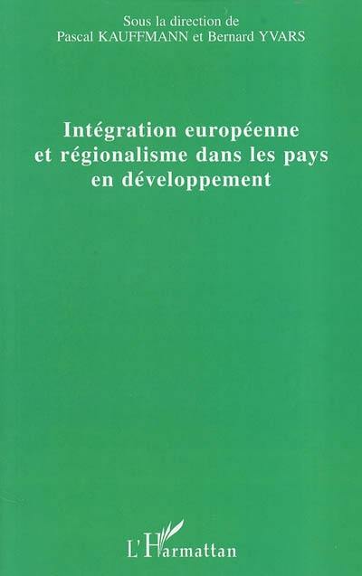 Intégration européenne et régionalisme dans les pays en développement