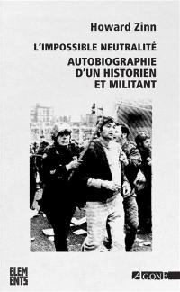 L'impossible neutralité : autobiographie d'un historien et militant