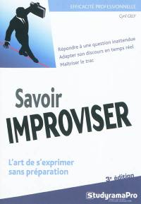 Savoir improviser : l'art de s'exprimer sans préparation