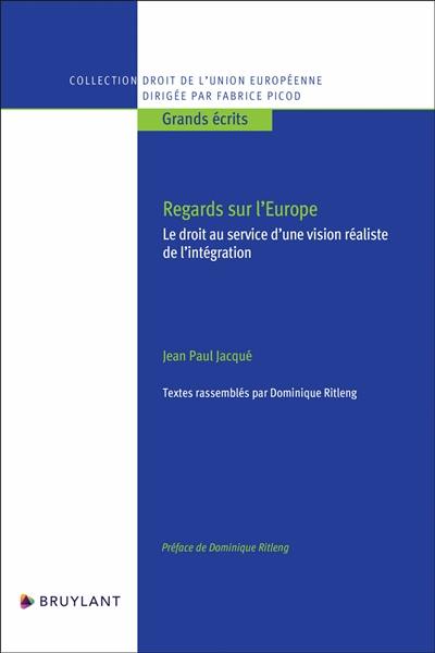 Regards sur l'Europe : le droit au service d'une vision réaliste de l'intégration