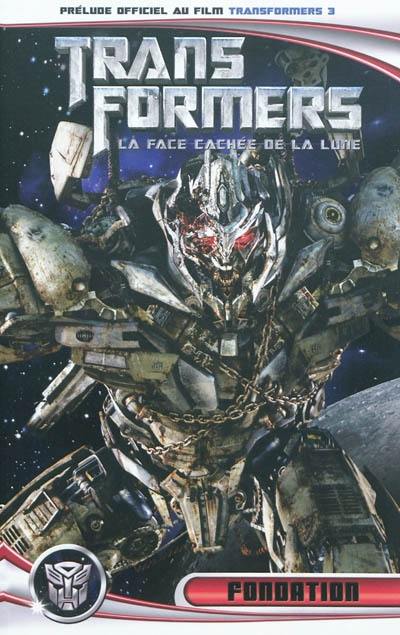 Transformers 3 : la face cachée de la lune. Fondation