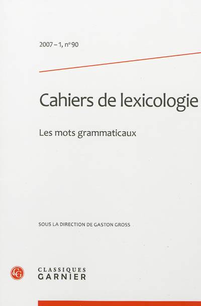 Cahiers de lexicologie, n° 90. Les mots grammaticaux