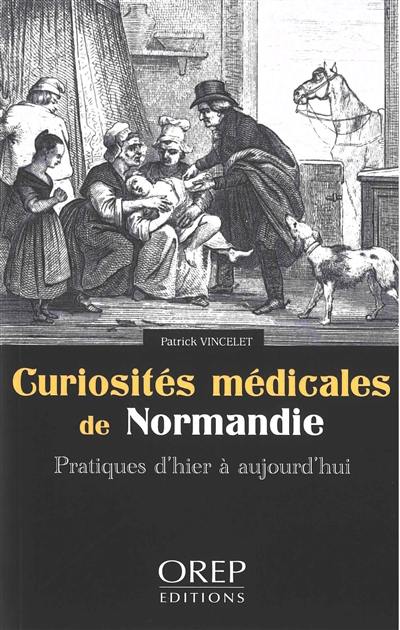 Curiosités médicales de Normandie : pratiques d'hier à aujourd'hui