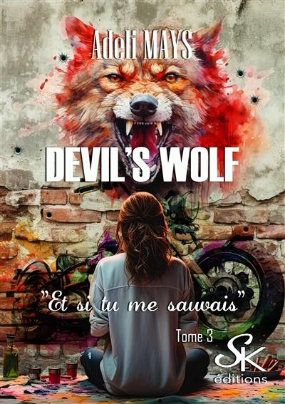 Devil's wolf. Vol. 3. Et si tu me sauvais