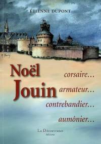 Noël Jouin : corsaire, armateur, contrebandier, aumônier