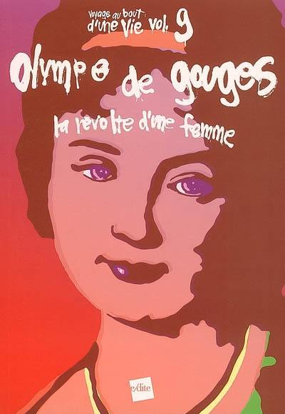 Olympe de Gouges, la révolte d'une femme : récit fragmenté. Sur(r)terre : conte politique-non politique