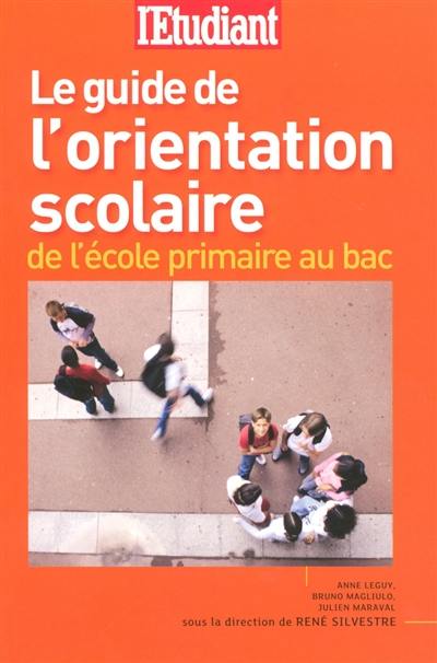 Le guide de l'orientation scolaire : de l'école primaire au bac