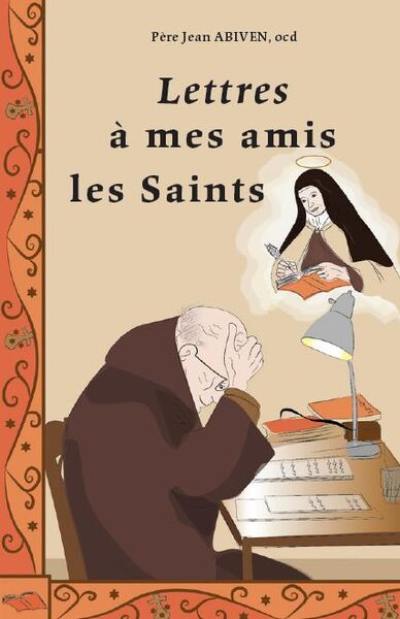 Lettres à mes amis les saints