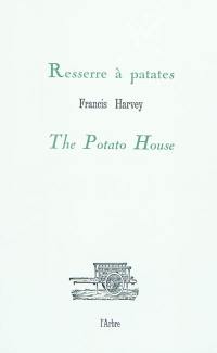 Resserre à patates. The potato house